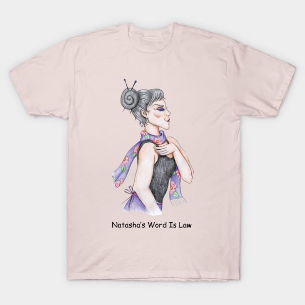 Natasha's Word Is Law T-Shirt by davidrottenberg